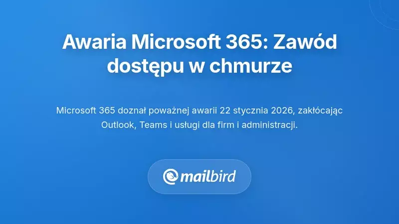 Awaria Microsoft 365: gdy dostęp wyłącznie w chmurze zawi&oacute;dł