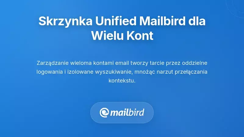 Ujednolicona skrzynka odbiorcza Mailbirda dla obsługi wielu kont