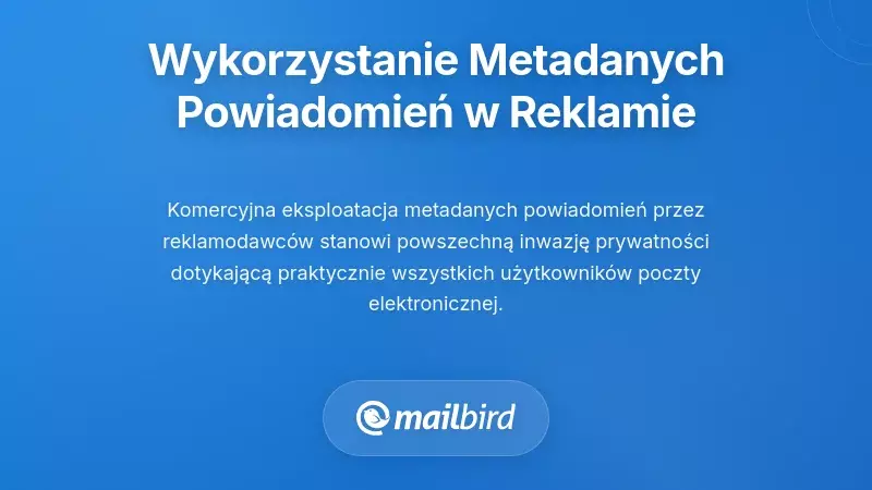 Wykorzystanie metadanych powiadomień w marketingu i reklamie