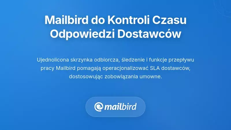Wykorzystanie Mailbird do egzekwowania standardów czasów reakcji dostawców