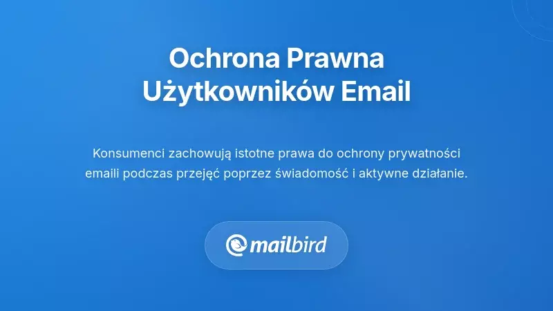 Jakie faktyczne istnieją zabezpieczenia prawne dla użytkowników poczty elektronicznej
