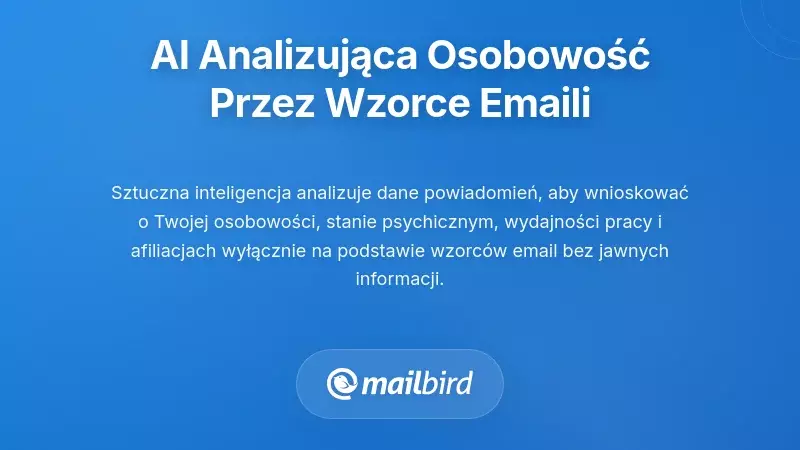Systemy sztucznej inteligencji profilujące Twoją osobowość na podstawie wzorc&oacute;w e-mailowych