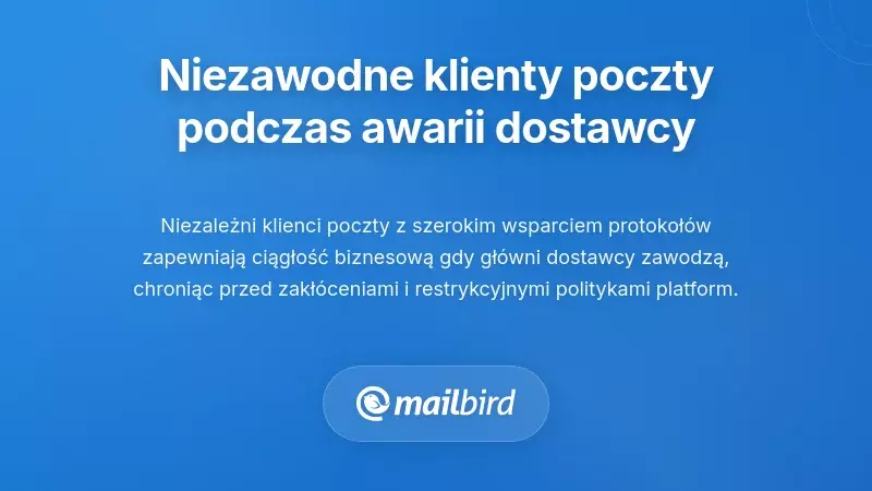 Znalezienie Niezawodnych Alternatyw Klient&oacute;w Poczty Elektronicznej Podczas Awarii Dostawc&oacute;w
