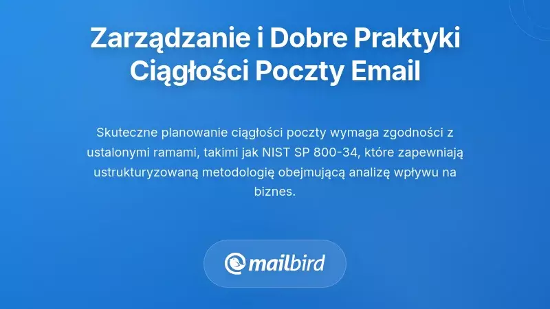 Zarządzanie, Standardy i Najlepsze Praktyki dla Planu Ciągłości E-maili