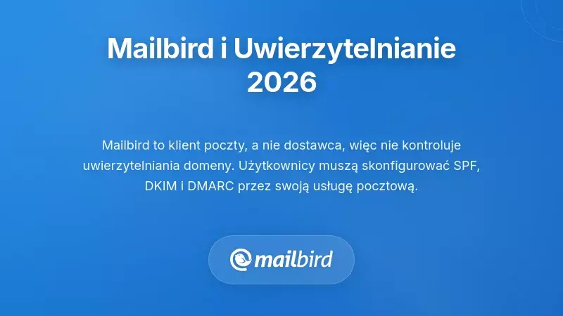 Interfejs klienta poczty Mailbird pokazujący ustawienia uwierzytelniania dla masowej dostarczalności e-maili w 2026