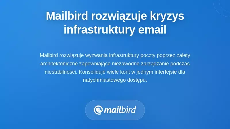 Jak Mailbird radzi sobie z kryzysem infrastruktury e-mailowej