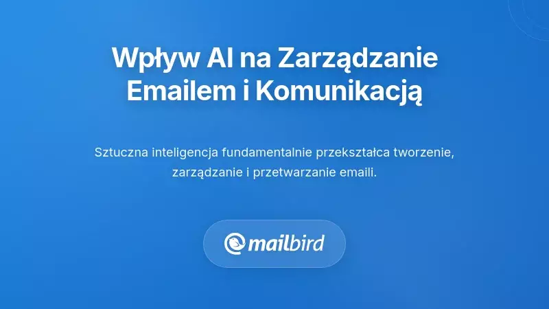 Transformacyjny wpływ AI na zarządzanie e-mailem i komunikacją