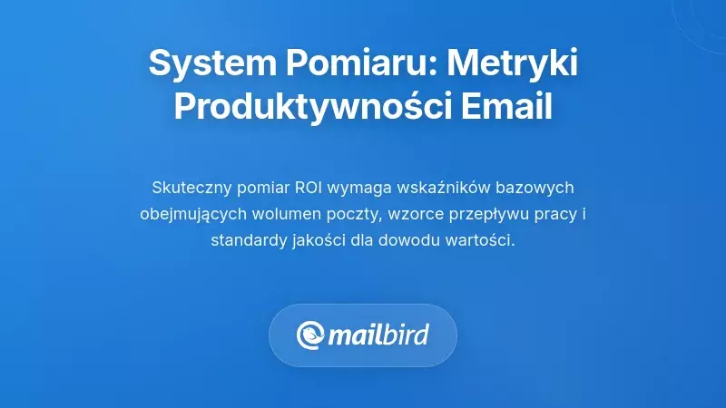 Budowanie ram pomiarowych: metryki produktywności e-mail