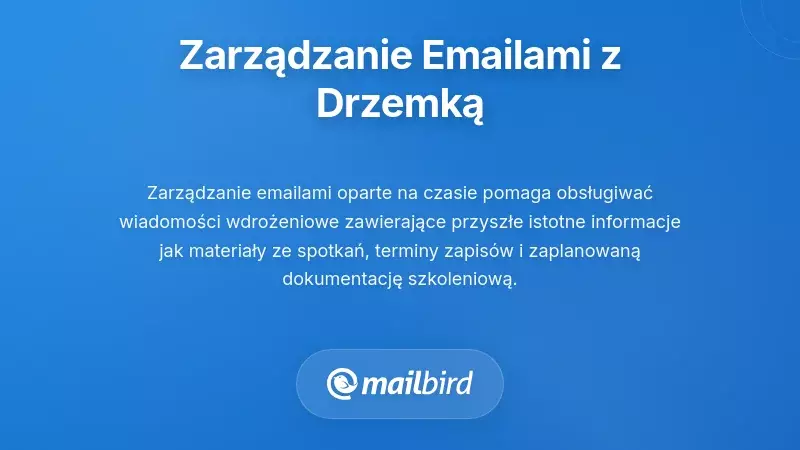 Zarządzanie e-mailem w czasie rzeczywistym z użyciem funkcji drzemki