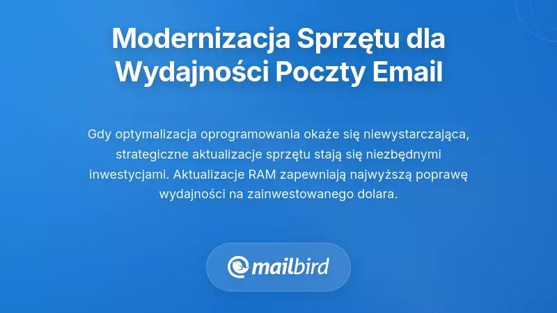 Strategiczne Ulepszenia Sprzętowe dla Utrzymania Wydajności E-maila