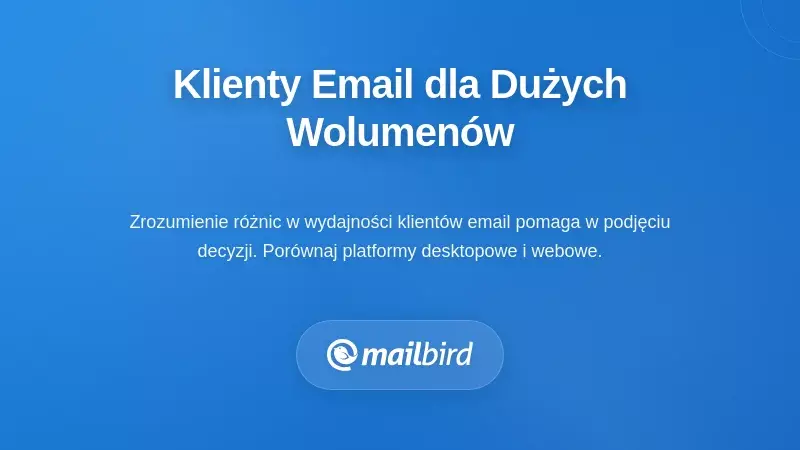 Por&oacute;wnawcza tabela klient&oacute;w poczty e-mail pokazująca funkcje do zarządzania pocztą e-mail o dużej objętości w 2026 roku