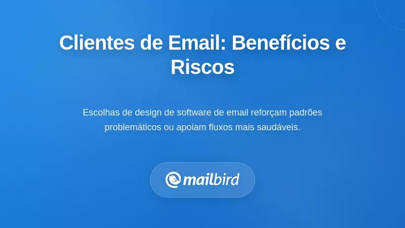 Soluções Tecnológicas: Como os Clientes de Email Podem Ajudar ou Prejudicar