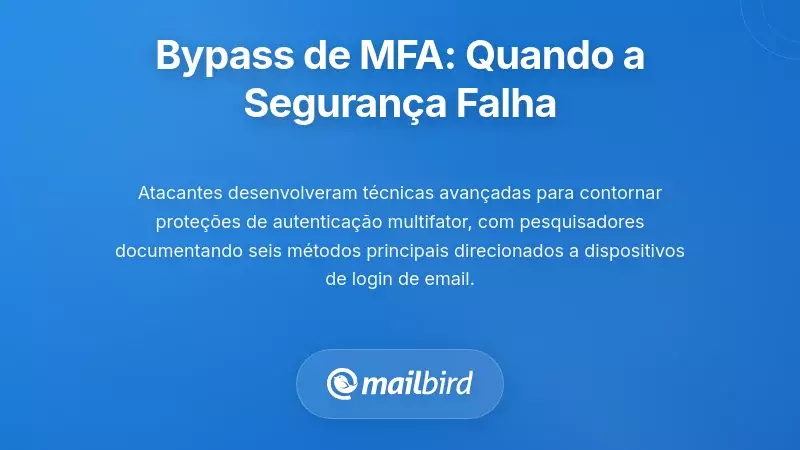 Bypass da Autentica&ccedil;&atilde;o Multi-Fator: Quando as Prote&ccedil;&otilde;es de Seguran&ccedil;a Falham