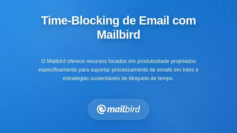 Interface do cliente de e-mail Mailbird exibindo funcionalidades de bloqueio de tempo e ferramentas de processamento em lote