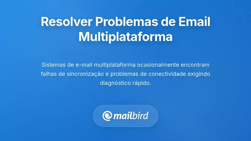 Resolu&ccedil;&atilde;o de Problemas Comuns de E-mail entre Plataformas