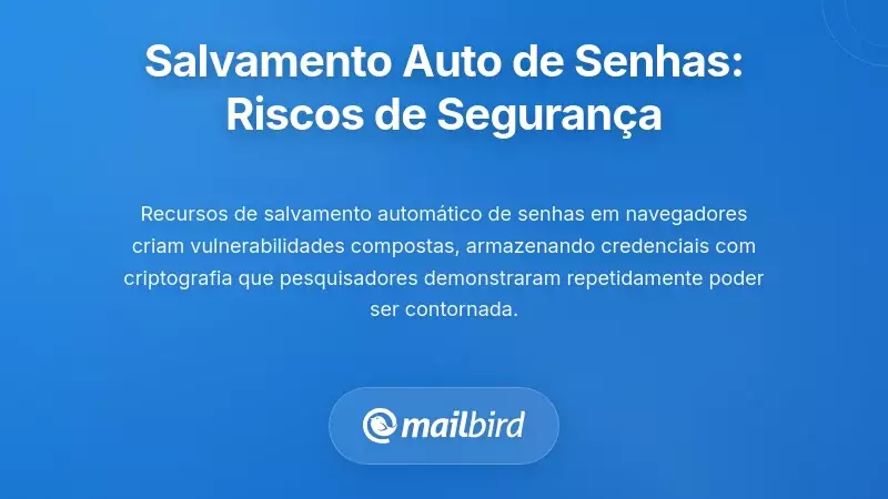 Funcionalidades de Auto-Guardar Senhas: Riscos de Seguran&ccedil;a em Rascunhos de E-mail