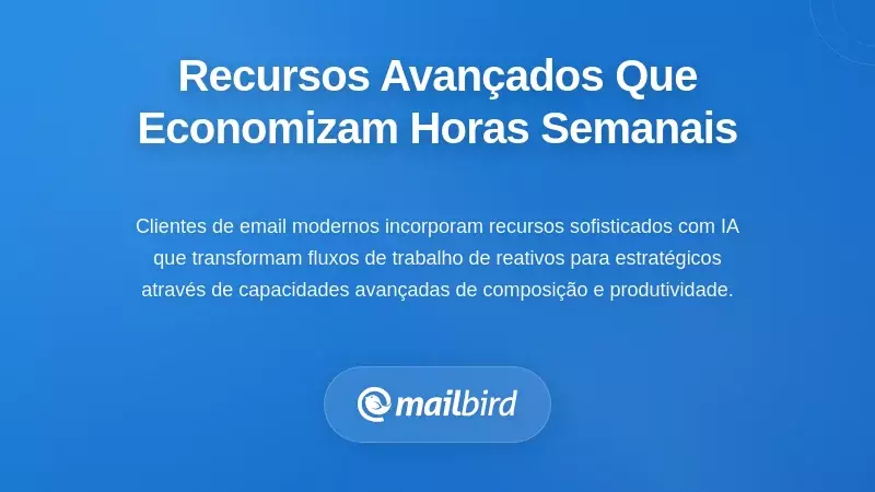 Recursos Avan&ccedil;ados de Produtividade Que Economizam Horas Semanais