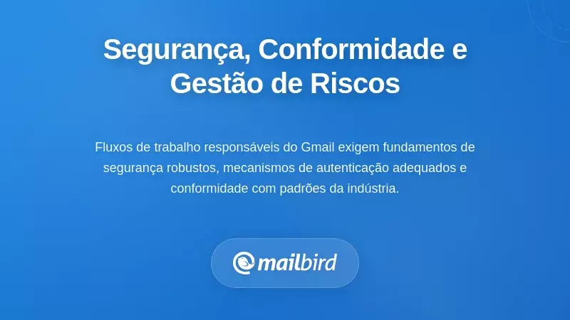 Considerações sobre Segurança, Conformidade e Gestão de Riscos