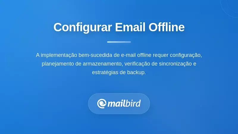 Implementa&ccedil;&atilde;o Pr&aacute;tica: Configurar E-mail com Funcionalidade Offline