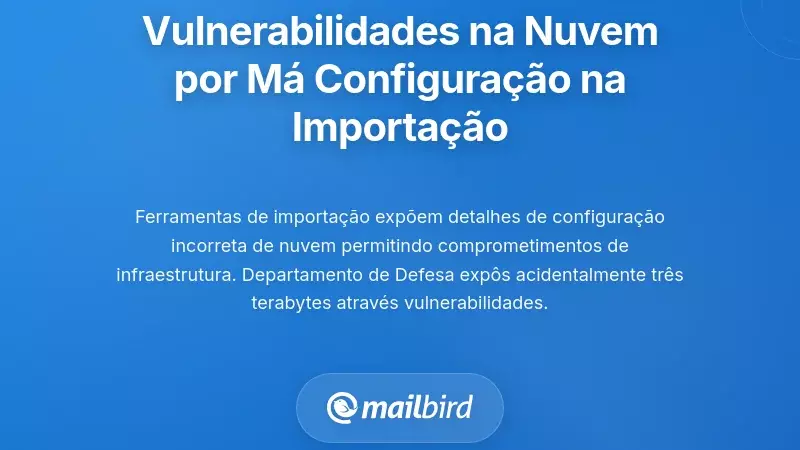 Vulnerabilidades de M&aacute; Configura&ccedil;&atilde;o em Nuvem Expostas Atrav&eacute;s da Importa&ccedil;&atilde;o