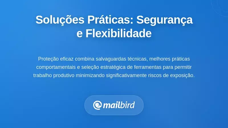 Solu&ccedil;&otilde;es Pr&aacute;ticas: Equilibrando Seguran&ccedil;a com Flexibilidade