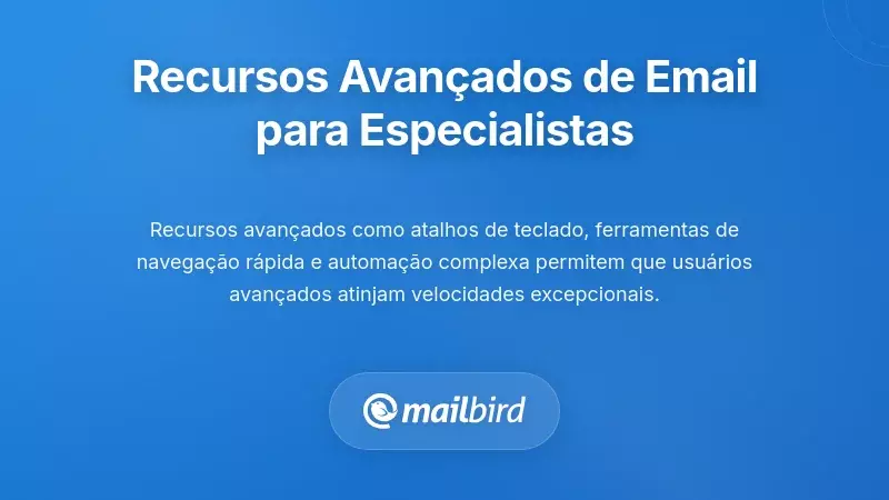 Interface avan&ccedil;ada do cliente de email com funcionalidades para utilizadores avan&ccedil;ados para processamento r&aacute;pido de mensagens