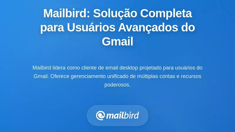 Mailbird: Uma Solução Abrangente para Utilizadores Avançados do Gmail