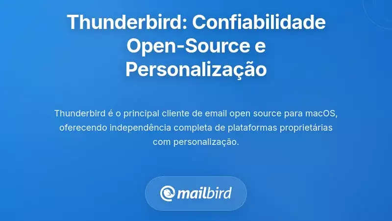 Thunderbird: Confiabilidade de C&oacute;digo Aberto com Profundidade de Personaliza&ccedil;&atilde;o