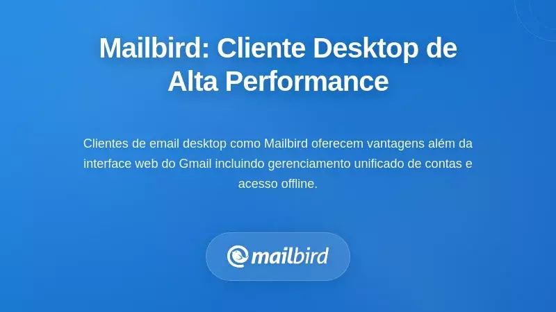 Interface do cliente de email Mailbird para desktop mostrando recursos de caixa de entrada unificada e integração com Gmail