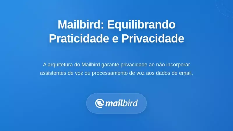 Como os Utilizadores do Mailbird Podem Equilibrar Conveni&ecirc;ncia e Privacidade