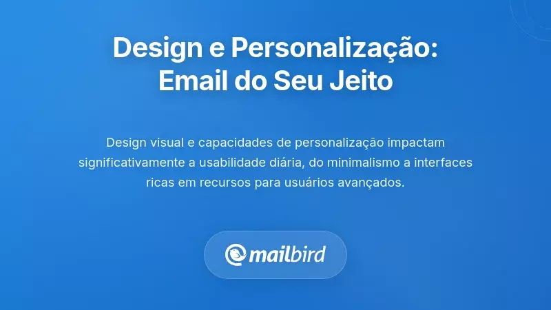 Design e Personalização da Interface do Utilizador: Fazer o Email Funcionar à Sua Maneira