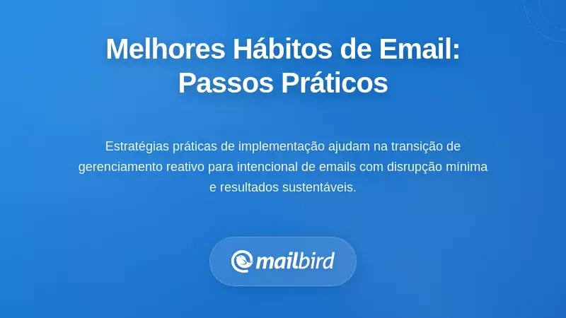 Guia passo a passo para implementar melhores hábitos de processamento por lotes de email