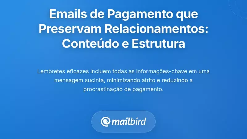 Criação de Emails de Pagamento que Preservam Relacionamentos: Conteúdo e Estrutura