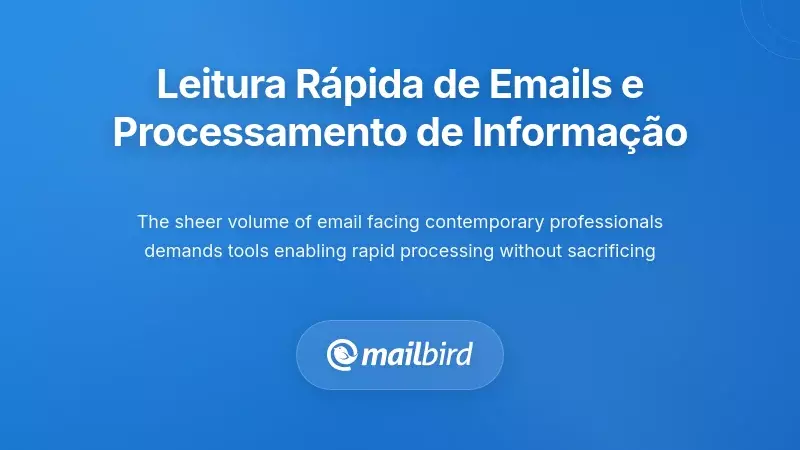 Leitura r&aacute;pida de e-mails e processamento r&aacute;pido de informa&ccedil;&otilde;es