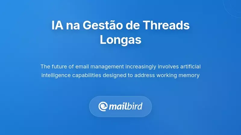 Sistema de gerenciamento de e-mail com IA analisando conversas longas para superar limitações da memória de trabalho
