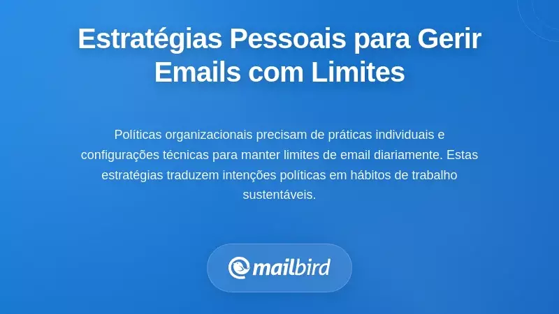 Estrat&eacute;gias Individuais para Gerir E-mail Dentro de Limites