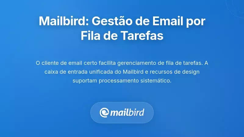 Interface do cliente de email Mailbird mostrando recursos de gestão de fila de tarefas e ferramentas de organização