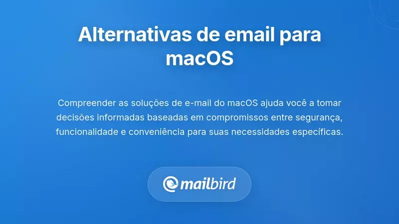 Avalia&ccedil;&atilde;o de Abordagens Alternativas ao Email no macOS