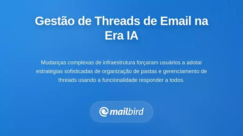 Melhores Pr&aacute;ticas de Gest&atilde;o de Fios de Email na Era da IA