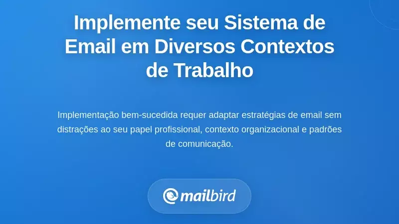 Implementa&ccedil;&atilde;o do Seu Sistema de Email em Diferentes Contextos de Trabalho
