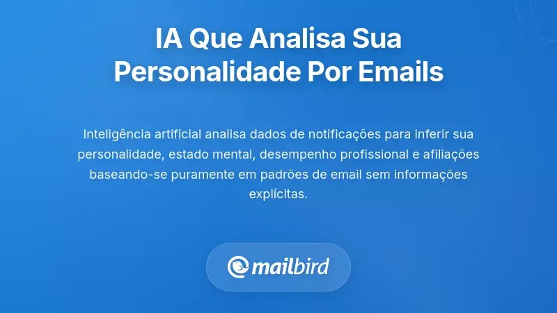 Sistemas de Intelig&ecirc;ncia Artificial Que Perfilam a Sua Personalidade Atrav&eacute;s de Padr&otilde;es de Email