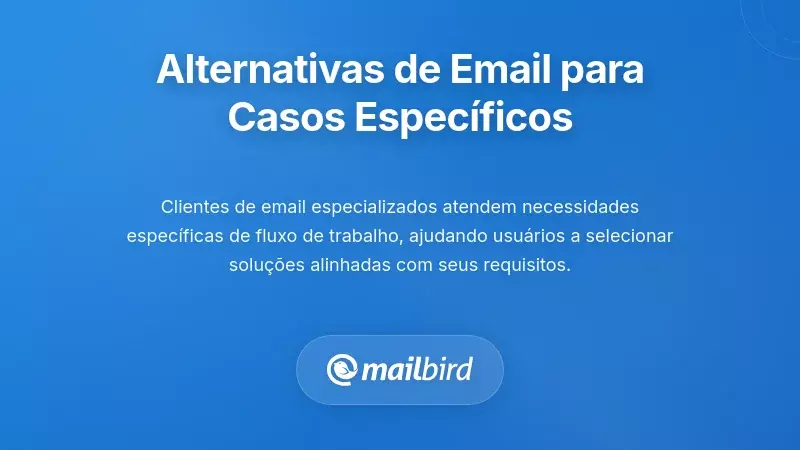 Alternativas suplementares de clientes de email para casos de uso específicos