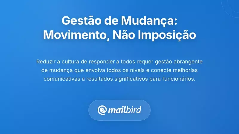 Gestão de Mudanças: Construir um Movimento, Não um Mandato