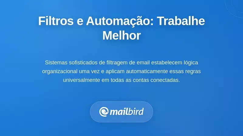 Filtragem Avançada e Automação: Trabalhe de Forma Mais Inteligente, Não Mais Árdua