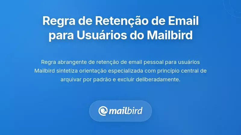 Uma Regra Abrangente de Retenção Pessoal de E-mails para Utilizadores do Mailbird