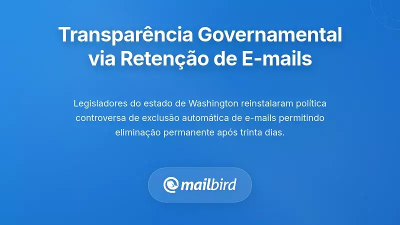 Transpar&ecirc;ncia e Responsabilidade Governamental Atrav&eacute;s da Reten&ccedil;&atilde;o de E-mails