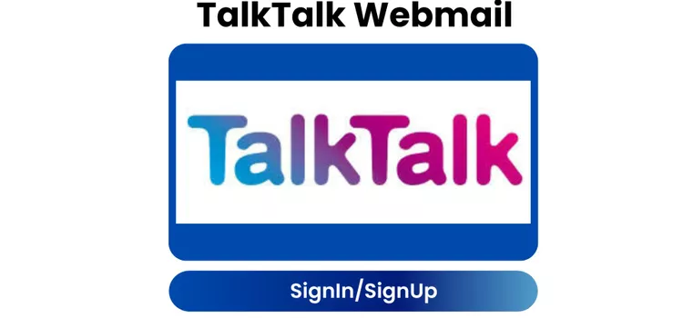 TalkTalk Webmail: A comprehensive guide to signing up and logging in