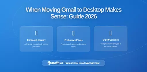 When Moving Your Gmail to Desktop Actually Makes Sense: A Practical Guide for 2026