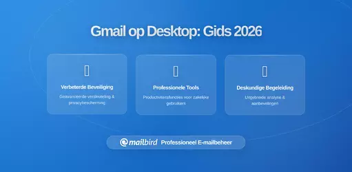 Wanneer Gmail naar Desktop Verplaatsen Echt Zinvol Is: Een Praktische Gids voor 2026