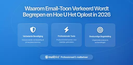 Waarom E-mailtoon Zo Vaak Verkeerd Begrepen Wordt en Hoe Dit te Verbeteren, Met Mailbird